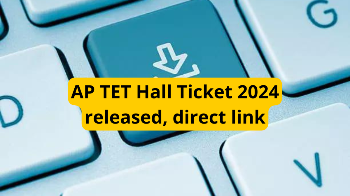 AP TET Hall Ticket 2024 released at aptet.apcfss.in: Direct link to download here